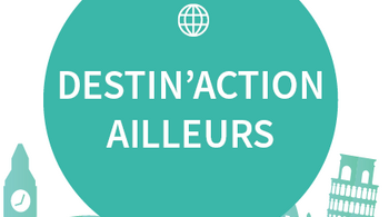 Destin’Action ailleurs : Informe-toi sur les séjours à l’étranger !